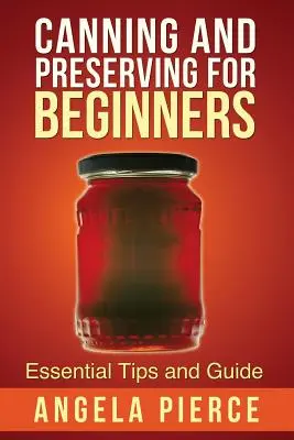 Conservas para principiantes: Consejos esenciales y guía - Canning and Preserving for Beginners: Essential Tips and Guide