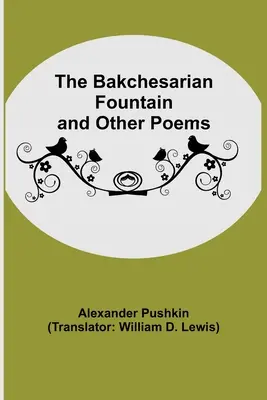 La fuente bakchesariana y otros poemas - The Bakchesarian Fountain and Other Poems