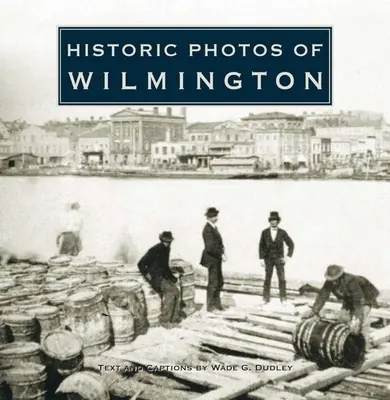Fotos históricas de Wilmington - Historic Photos of Wilmington