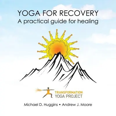 Yoga para la recuperación: Una guía práctica para la curación - Yoga For Recovery: A practical guide for healing