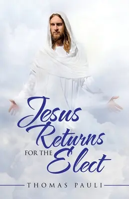Jesús vuelve por los elegidos - Jesus Returns for the Elect