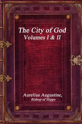 La ciudad de Dios, volúmenes I y II - The City of God, Volumes I & II