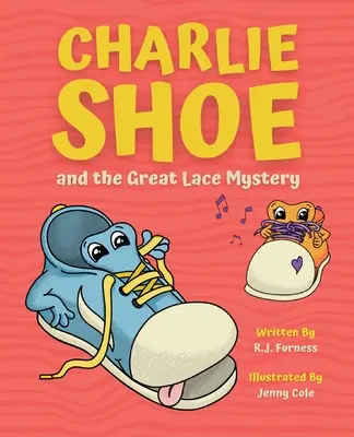 Charlie Shoe y el Gran Misterio de los Cordones: Aprenda a atarse los cordones de los zapatos - Charlie Shoe and the Great Lace Mystery: Learn How To Tie Your Shoelaces