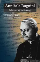Annibale Bugnini: Reformador de la liturgia - Annibale Bugnini: Reformer of the Liturgy