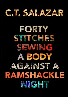 Cuarenta puntadas cosen un cuerpo contra una noche destartalada - Forty Stitches Sewing a Body Against a Ramshackle Night