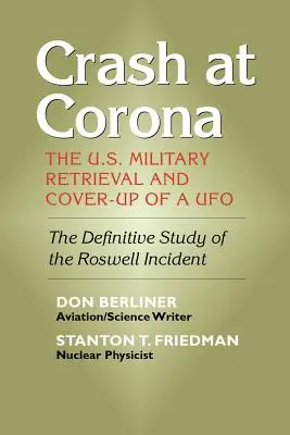 Crash at Corona: The U.S. Military Retrieval and Cover-Up of a UFO (La recuperación y encubrimiento de un ovni por el ejército estadounidense) - Crash at Corona: The U.S. Military Retrieval and Cover-Up of a UFO