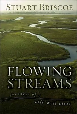 Flowing Streams: Viajes de una vida bien vivida - Flowing Streams: Journeys of a Life Well Lived