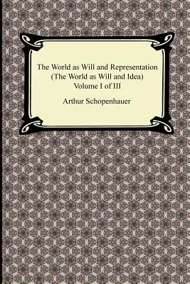 El mundo como voluntad y representación (el mundo como voluntad e idea), Tomo I de III - The World as Will and Representation (the World as Will and Idea), Volume I of III