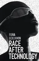 La raza después de la tecnología: Herramientas abolicionistas para el nuevo código Jim - Race After Technology: Abolitionist Tools for the New Jim Code