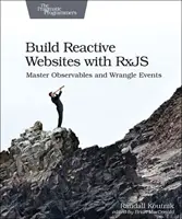 Construir sitios web reactivos con Rxjs: Dominar los observables y gestionar eventos - Build Reactive Websites with Rxjs: Master Observables and Wrangle Events