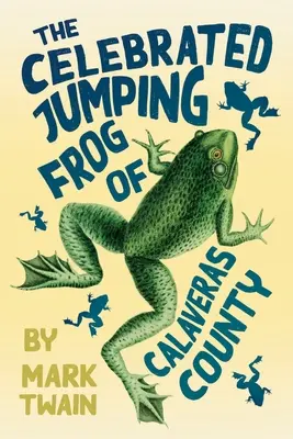 La célebre rana saltarina del condado de Calaveras - The Celebrated Jumping Frog of Calaveras County