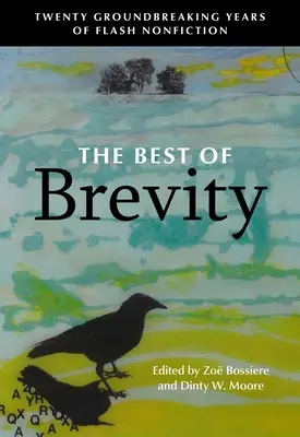 Lo mejor de la brevedad: Veinte años revolucionarios de no ficción breve - The Best of Brevity: Twenty Groundbreaking Years of Flash Nonfiction