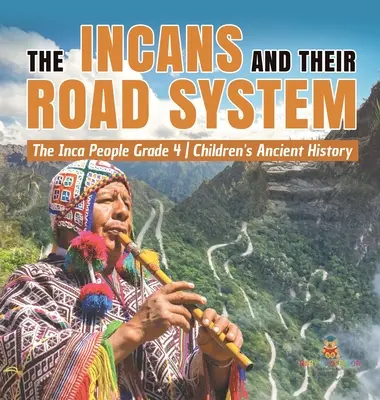 Los incas y su sistema de caminos - El pueblo inca Grado 4 - Historia Antigua para Niños - The Incans and Their Road System - The Inca People Grade 4 - Children's Ancient History