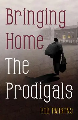 Traer a casa a los pródigos - Bringing Home the Prodigals