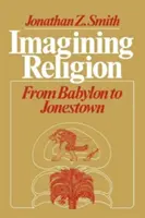Imaginar la religión: De Babilonia a Jonestown - Imagining Religion: From Babylon to Jonestown