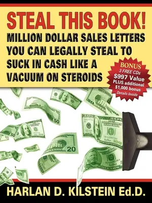 Roba Este Libro!: Cartas de Ventas de Millones de Dólares que Puedes Robar Legalmente para Chupar Dinero como una Aspiradora en - Steal This Book!: Million Dollar Sales Letters You Can Legally Steal to Suck in Cash Like a Vacuum on