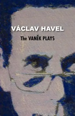 Las obras de Vanek (Colección Havel) - The Vanek Plays (Havel Collection)