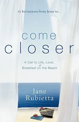 Acércate: Una llamada a la vida, al amor y al desayuno en la playa - Come Closer: A Call to Life, Love, and Breakfast on the Beach