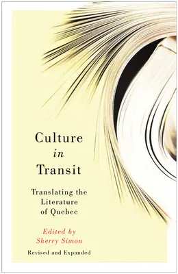 Cultura en tránsito: Traducir la literatura de Quebec, revisado y ampliado - Culture in Transit: Translating the Literature of Quebec, Revised and Expanded