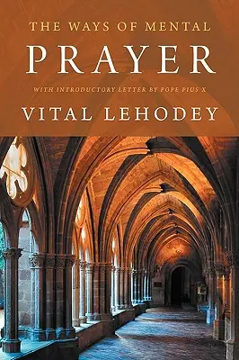 Los caminos de la oración mental con carta introductoria del Papa Pío X - The Ways of Mental Prayer with Introductory Letter by Pope Pius X