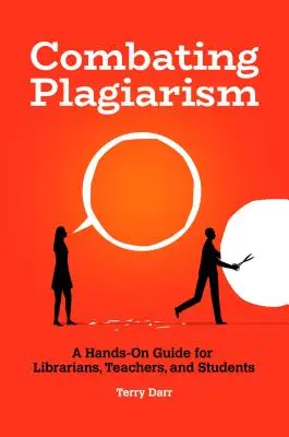 La lucha contra el plagio: Guía práctica para bibliotecarios, profesores y estudiantes - Combating Plagiarism: A Hands-On Guide for Librarians, Teachers, and Students