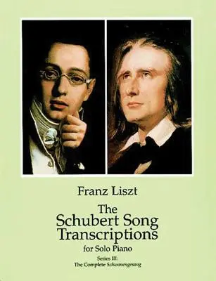 Las transcripciones de canciones de Schubert para piano solo/Serie III: La Schwanengesang completa - The Schubert Song Transcriptions for Solo Piano/Series III: The Complete Schwanengesang