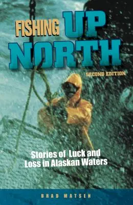 Pescando en el Norte: Historias de suerte y pérdida en aguas de Alaska - Fishing Up North: Stories of Luck and Loss in Alaskan Waters