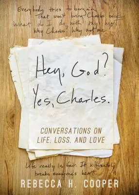 ¿Dios? Sí, Charles.: Una nueva perspectiva para afrontar la pérdida y encontrar la paz - Hey, God? Yes, Charles.: A New Perspective on Coping with Loss and Finding Peace