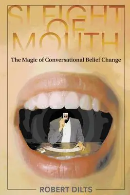 Sleight of Mouth: La magia del cambio de creencias conversacional - Sleight of Mouth: The Magic of Conversational Belief Change