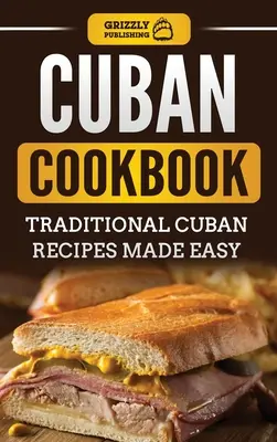 Cocina cubana: Recetas tradicionales cubanas fáciles de preparar - Cuban Cookbook: Traditional Cuban Recipes Made Easy