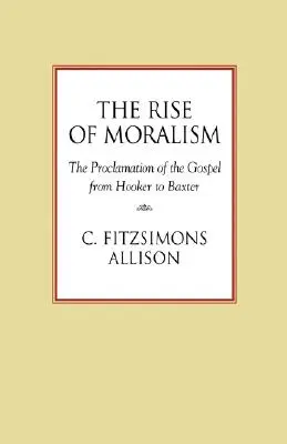 El auge del moralismo: La proclamación del Evangelio de Hooker a Baxter - The Rise of Moralism: The Proclamation of the Gospel from Hooker to Baxter