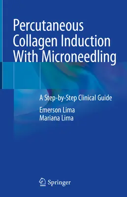 Inducción Percutánea de Colágeno con Microneedling: Guía clínica paso a paso - Percutaneous Collagen Induction with Microneedling: A Step-By-Step Clinical Guide