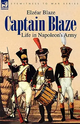 Capitán Blaze: La vida en el ejército de Napoleón - Captain Blaze: Life in Napoleon's Army