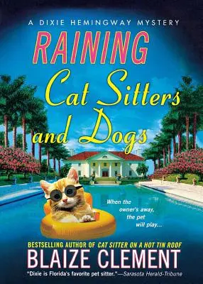 Llueven gatos y perros: Un misterio de Dixie Hemingway - Raining Cat Sitters and Dogs: A Dixie Hemingway Mystery