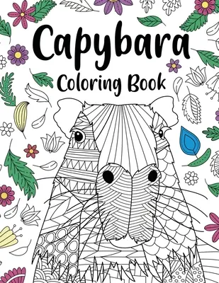 Libro para colorear para adultos Capybara: Capybara Propietario Regalo, Floral Mandala Páginas para colorear, Doodle Reino Animal, Funny Quotes Coloring Book - Capybara Adult Coloring Book: Capybara Owner Gift, Floral Mandala Coloring Pages, Doodle Animal Kingdom, Funny Quotes Coloring Book