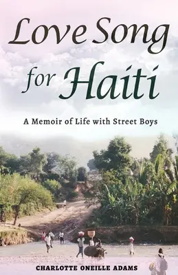 Canción de amor para Haití: Memoir Life with Street Boys - Love Song for Haiti: Memoir Life with Street Boys