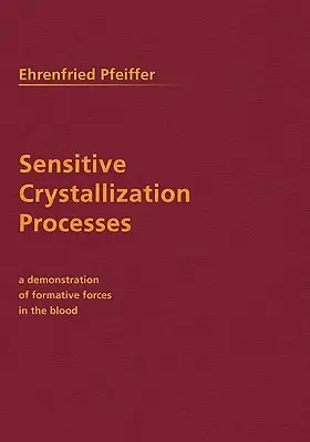 Procesos sensibles de cristalización: Una demostración de las fuerzas formativas en la sangre - Sensitive Crystallization Processes: A Demonstration of Formative Forces in the Blood