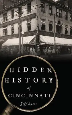 Historia oculta de Cincinnati - Hidden History of Cincinnati