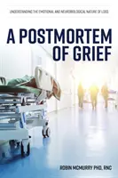 Una autopsia del duelo: Comprender la naturaleza emocional y neurobiológica de la pérdida - A Postmortem of Grief: Understanding the Emotional and Neurobiological Nature of Loss