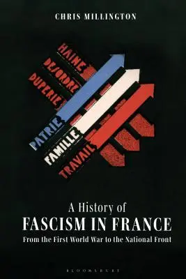 Historia del fascismo en Francia: de la Primera Guerra Mundial al Frente Nacional - A History of Fascism in France From the First World War to the National Front