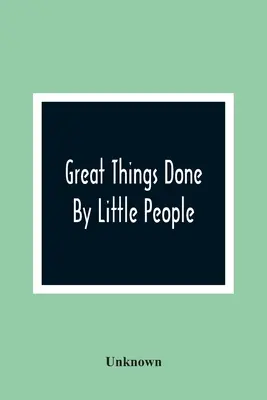 Grandes cosas hechas por gente pequeña - Great Things Done By Little People