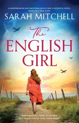 La chica inglesa: Una desgarradora y emotiva novela histórica de la Segunda Guerra Mundial, basada en una historia real. - The English Girl: A heartbreaking and emotional World War 2 historical novel, based on a true story