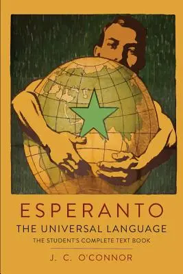 Esperanto: La lengua universal: Libro de texto completo para el estudiante; contiene gramática completa, ejercicios, conversaciones, comercio, etc. - Esperanto: The Universal Language: The Student's Complete Text Book; Containing Full Grammar, Exercises, Conversations, Commercia