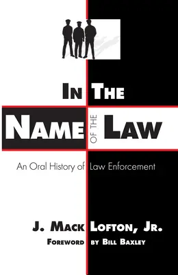 En nombre de la ley: Historia oral de las fuerzas del orden - In the Name of the Law: An Oral History of Law Enforcement