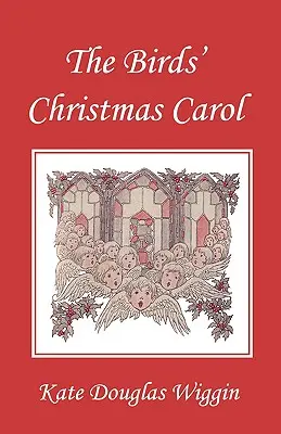 El cuento de Navidad de los pájaros, edición ilustrada (Clásicos de ayer) - The Birds' Christmas Carol, Illustrated Edition (Yesterday's Classics)