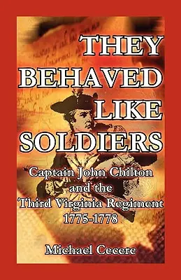 Se comportaron como soldados: El capitán John Chilton y el Tercer Regimiento de Virginia 1775-1778 - They Behaved Like Soldiers: Captain John Chilton and the Third Virginia Regiment 1775-1778