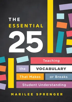 Los 25 esenciales: Cómo enseñar el vocabulario que hace o deshace la comprensión del estudiante - The Essential 25: Teaching the Vocabulary That Makes or Breaks Student Understanding