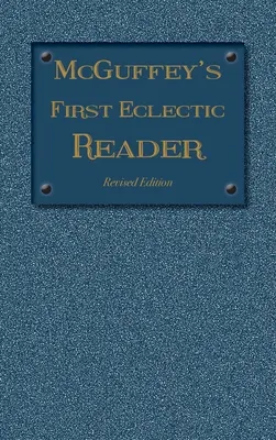 McGuffey's First Eclectic Reader: Edición revisada (1879) - McGuffey's First Eclectic Reader: Revised Edition (1879)