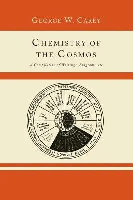 La Química del Cosmos; Recopilación de Escritos, Epigramas, Etc, - Chemistry of the Cosmos; A Compilation of Writings, Epigrams, Etc.,