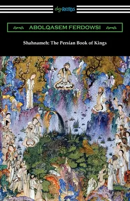 Shahnameh: El libro persa de los reyes - Shahnameh: The Persian Book of Kings